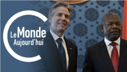 Le Monde Aujourd’hui : Blinken en Angola